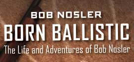 NEW BOOK » Bob Nosler Born Ballistic